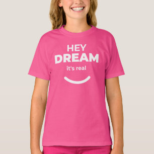 T-shirt Hey Dream C’est une vraie motivation positive