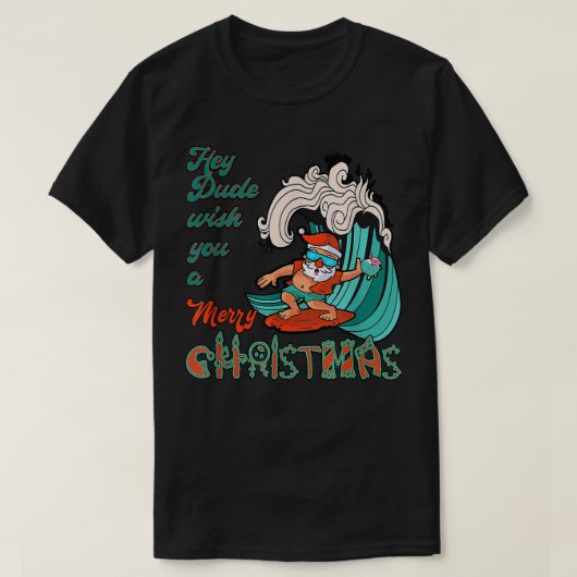 T-shirt Hey Dude Vous Souhaite Un Joyeux Noël Père Noël Su (Design devant)