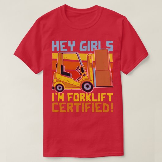T-shirt Hey Girls Im Forklift Certifié Conducteur De Forkl (Design devant)