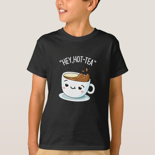 T-shirt Hey Hot Tea Funny Cuppa Tea Pun Dark BG (Devant)