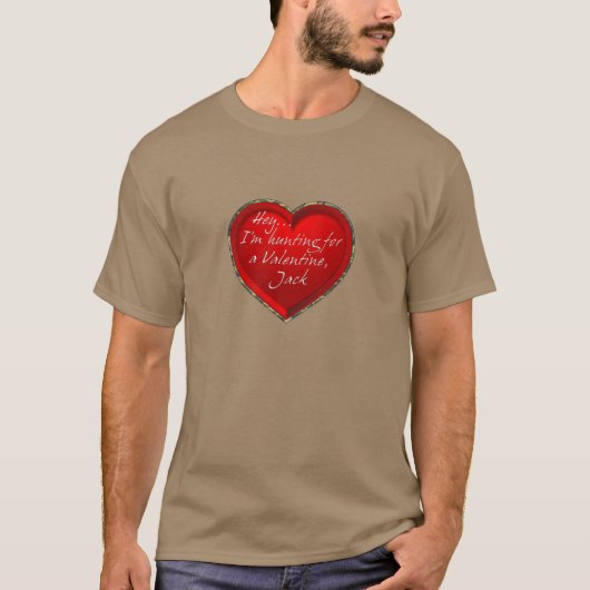 T-shirt Hey...Je chasse pour un Valentine Jack (Devant)