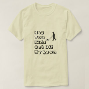 T-shirt Hey, Les Enfants Descendent De Ma Pelouse - Une Ch