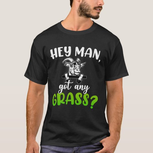T-shirt Hey Man Got Any Grass Meme Pun Goats Farming Anim (Devant)