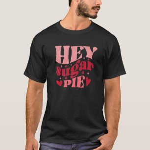 T-shirt Hey Sucre Pie Retro Style Amour Coeur Saint Valent
