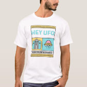 T-shirt Hey UFO, emmenez-moi avec vous, s'il vous plaît (Devant)