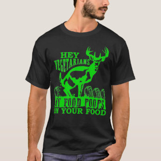 T-shirt Hey Vegetarians My Food Poops on Yours funny