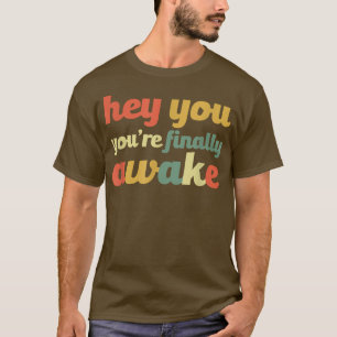T-shirt Hey Vous êtes enfin Awake Funny Mème jeu vidéo