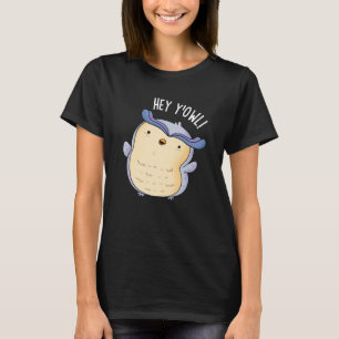 T-shirt Hey Y'Owl Funny Owl Pun Pun Dark BG