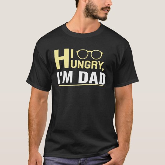 T-shirt Hi Hungry I m Dad A Cute (Devant)