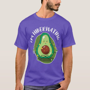 T-shirt Hibernation Je suis en hibernation drôle Avocado Y