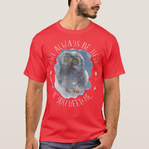T-shirt Hibou toujours être ici - Forest Bird Wildlife Owl