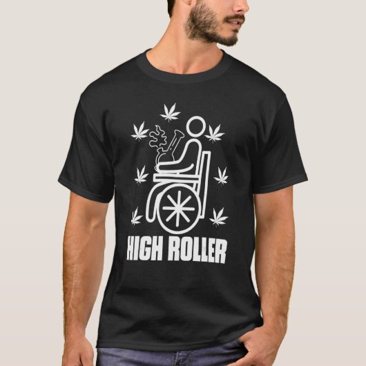 T-shirt High Roller Smoker Weed Wheelchair (Devant)