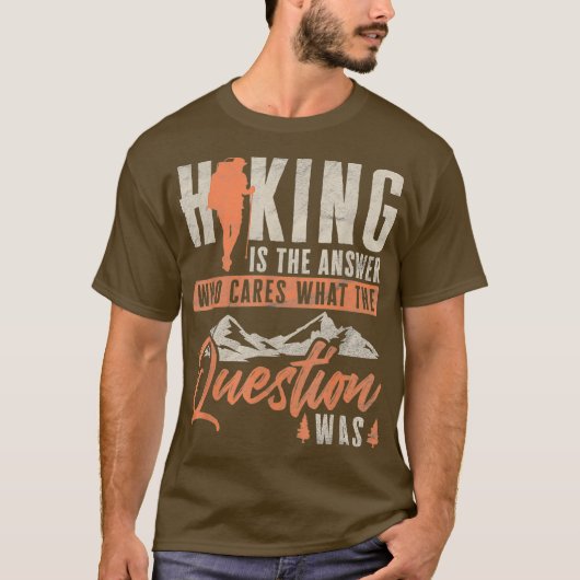 T-shirt Hiking est The Answer Funny Hiker Nature (Devant)