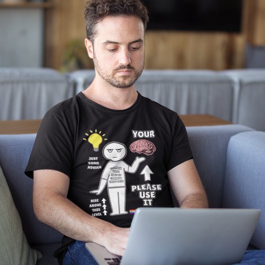 T-shirt Hilarié, "S'il vous plaît utilisez votre cerveau"