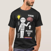 T-shirt Hilarié, "S'il vous plaît utilisez votre cerveau" (Devant)