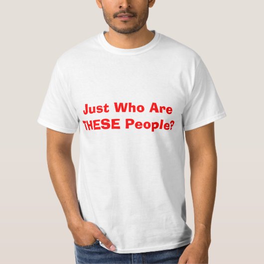 T-shirt Hilarieux Juste Qui Sont Ces Gens ? (Devant)