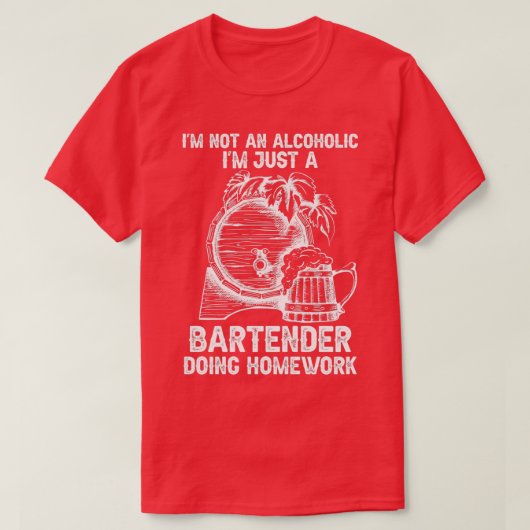 T-shirt Hilarious Bartender Alcool Waiter Faire les devoir (Design devant)