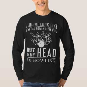T-shirt Hilarious Bowling Daydreamer Tee J'entends des f