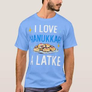 T-shirt Hilarious I Love Hanoukka A Latke Pun