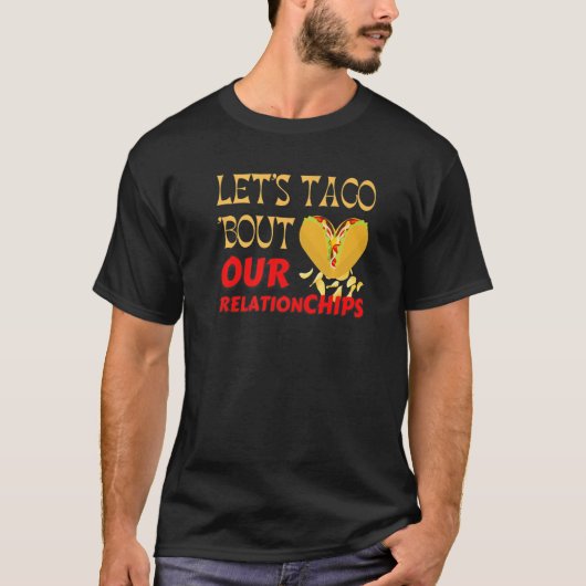 T-shirt Hilarious Let's Taco Bout our Relationchips Funny (Devant)