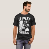 T-shirt hilarious macabre joke dad joke funeral fun pun (Devant entier)