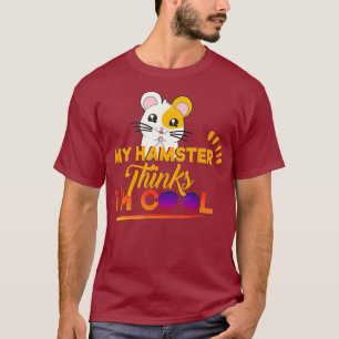 T-shirt Hilarious mignon Mon Hamster Pense Que Je M'Cool H