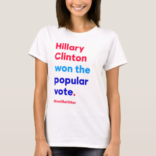 T-shirt Hillary Clinton a gagné le vote populaire (le