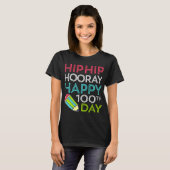 T-shirt Hip Hip Hooray Happy 100th Day of School Teachers (Devant entier)