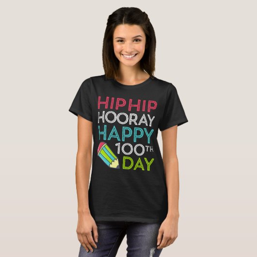 T-shirt Hip Hip Hooray Happy 100th Day of School Teachers (Devant entier)
