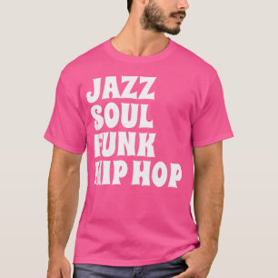T-shirt Hip hop Jazz Soul Funk