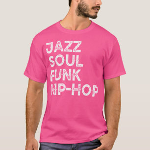 T-shirt Hip hop Jazz Soul Funk