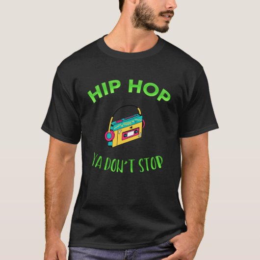 T-shirt Hip hop Ya Don Stop Music Sarcasme (Devant)