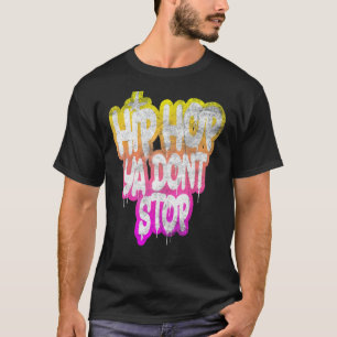 T-shirt Hip hop Ya Don't Stop - Old School 80s 90s Graffit