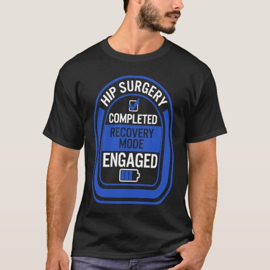 T-shirt Hip Replacement Surgery Completed Recovery Mode Bi (Devant)
