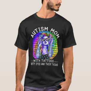 T-shirt Hippie Autism Mom With Tattoos Pretty Eyes And Thi