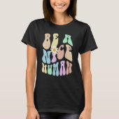 T-shirt Hippie BE A NICE HUMAN Retro Stop Bullying Choose (Devant)