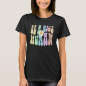 T-shirt Hippie BE A NICE HUMAN Retro Stop Bullying Choose (Devant)