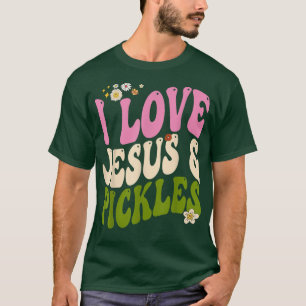 T-shirt Hippie Groovy I Love Pickles & Jesus Pickle Retro 