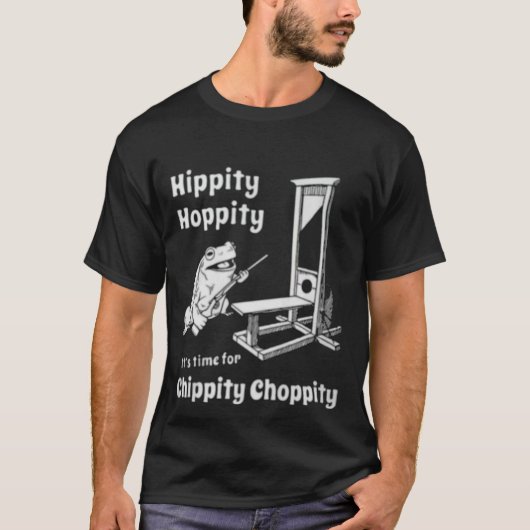T-shirt Hippity Hoppity Il est temps pour Chippity Choppit (Devant)