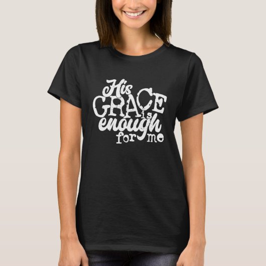 T-shirt His Grace Is Enough For Me (Devant)