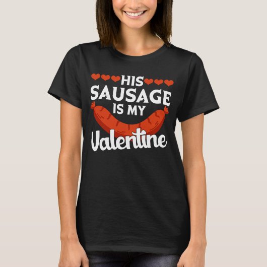 T-shirt His Sausage Is My Valentine  Valentine's Day Graph (Devant)