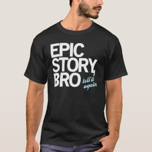 T-shirt Histoire épique, Bro