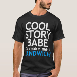 T-shirt Histoire fraîche, bébé. Va maintenant me fait u