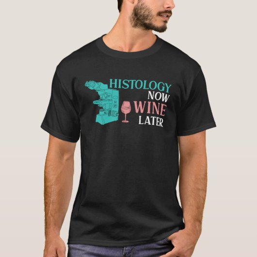T-shirt Histologie Maintenant Vin Plus Tard Pour Un Histol (Devant)