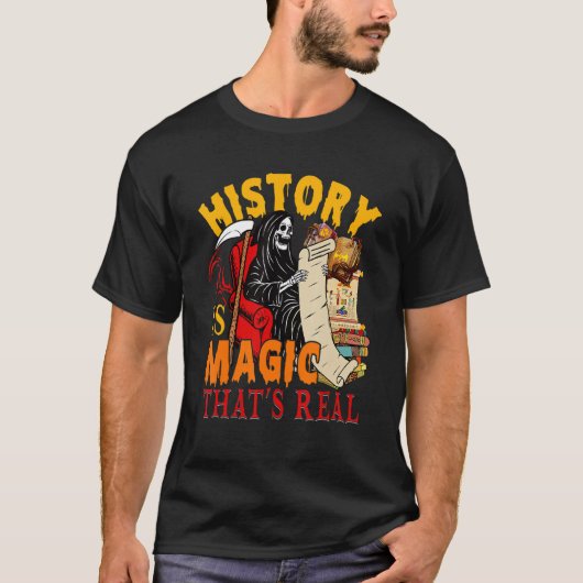 T-shirt History Is Magic That's Real The Death Skeleton Te (Devant)
