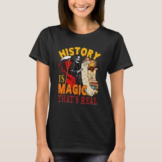 T-shirt History Is Magic That's Real The Death Skeleton Te (Devant)