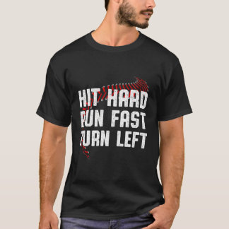 T-shirt Hit Hard Run Fast Turn Left Basball Player Sport