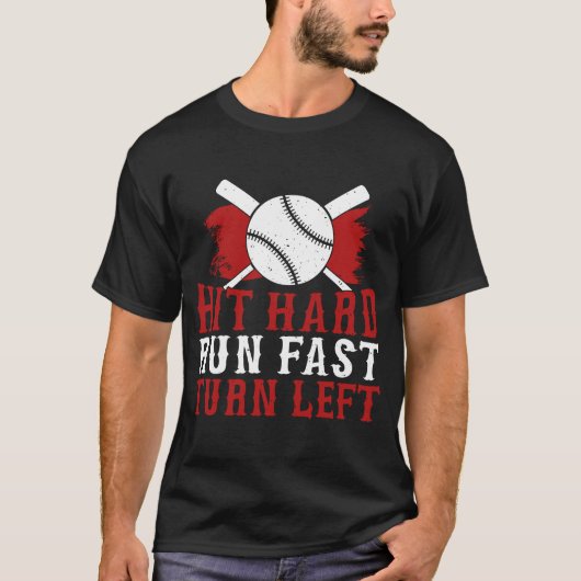 T-shirt Hit Hard Run Fast Turn Left Basball Softball Play (Devant)