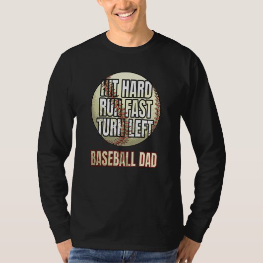 T-shirt Hit Hard Run Fast Turn Left Baseball DAD Father's  (Devant)