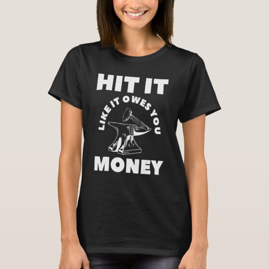 T-shirt Hit It Like It Owes You Money Farrier Blacksmith (Devant)